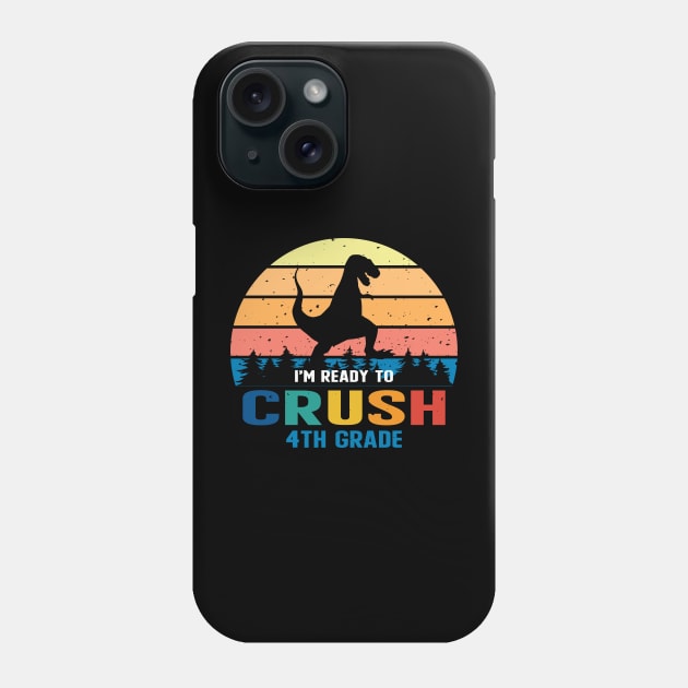 I'm Ready To Crush 4th Grade Phone Case by designnas2