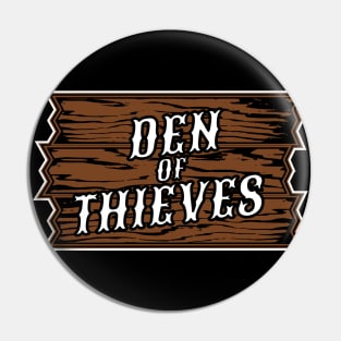 DEN OF THIEVES (Wood Sign) Pin