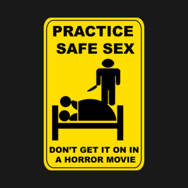 Discover Practice Safe Sex — Don't Get It On In A Horror Movie - Slasher - T-Shirt