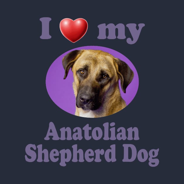 I Love My Anatolian Shepherd Dog by Naves