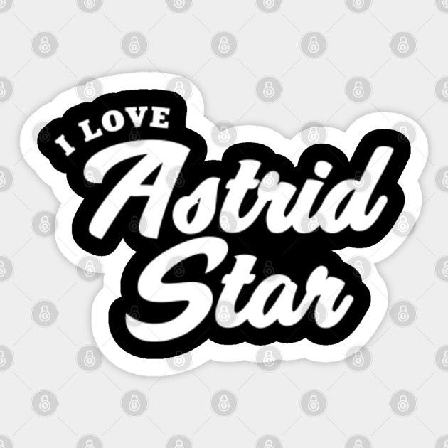 I Love Astrid Star Astrid Star Sticker Teepublic