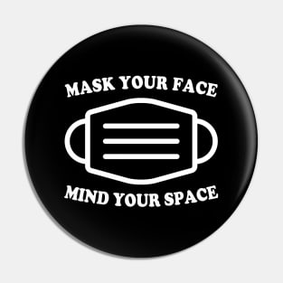 Mask Your Face Mind Your Space PSA Pin