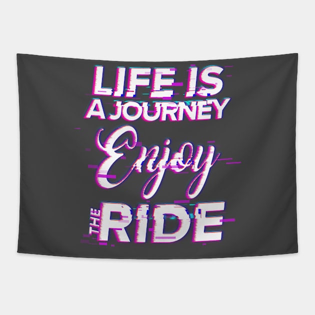 Life Is A Journey Enjoy The Ride Tapestry by Tip Top Tee's