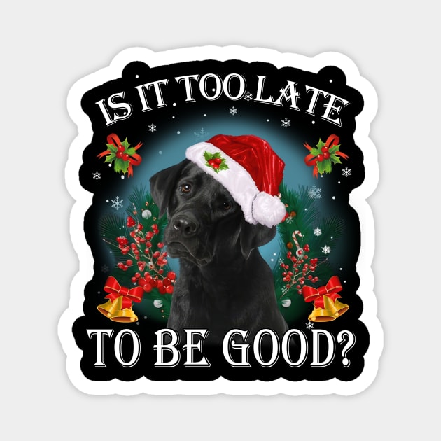 Santa Black Labrador Christmas Is It Too Late To Be Good Magnet by Red and Black Floral