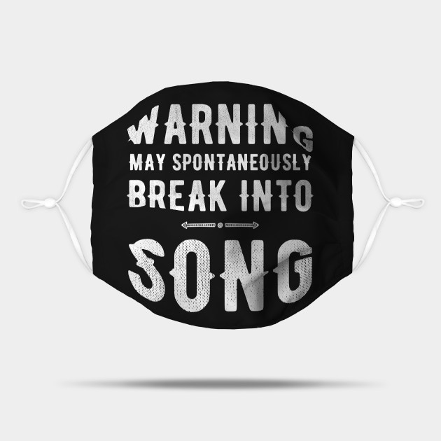 Warning May Spontaneously Break Into Song Singer Mask Teepublic Warning May Spontaneously Break Into Song Singer Mask Teepublic