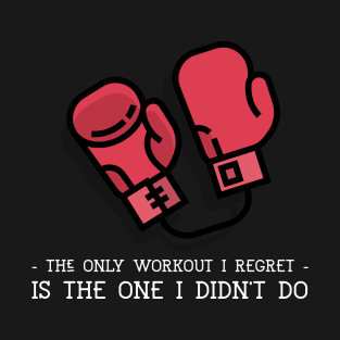 The Only Workout I Regret Is The One I Didn't Do Fitness T-Shirt