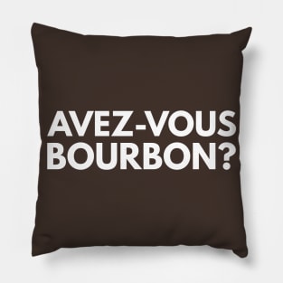 Avez-vous bourbon? Pillow