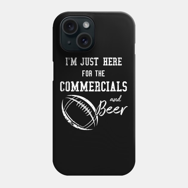 Im Just Here for the Commercials and Beer  Funny Football Phone Case by gogusajgm