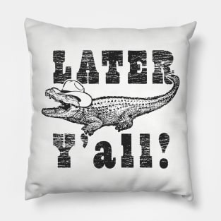 Funny See Ya Later Y'all Alligator Crocodile Pillow