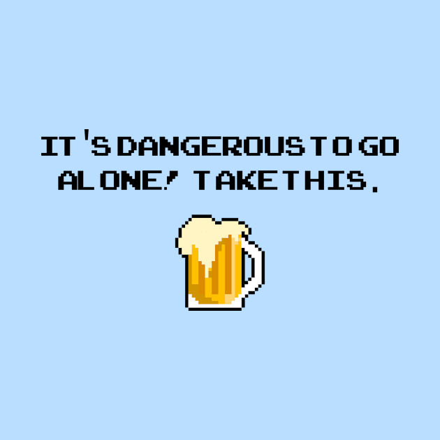 Its dangerous to go alone! Take this - Beer by LuisP96