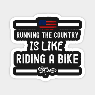 Running The Coutry Is Like Riding A Bike Joe Biden Funny Magnet