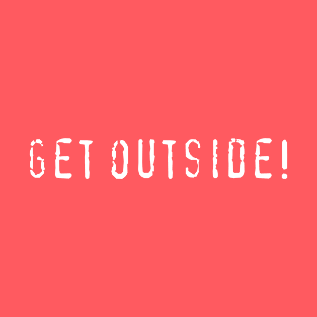 Get Outside! by wwcorecrew