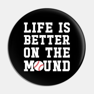 Life Is Better On The Mound Baseball Pitcher Cute Funny Pin