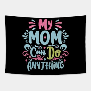 My Mom Can Do Anything Tapestry