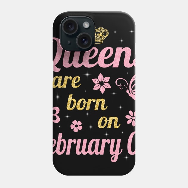 Queens Are Born On February 03 Happy Birthday To Me You Nana Mommy Aunt Sister Wife Daughter Niece Phone Case by joandraelliot