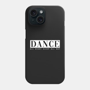 Dance All Night Sleep All Day Phone Case