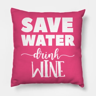 Save Water, Drink Wine Pillow