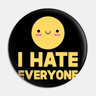 I Hate Everyone Pin