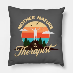 Mother Nature Is My Therapist Pillow