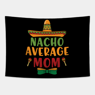 Nacho Average Mom Cinco De Mayo 5 May Nachos Lover Tapestry