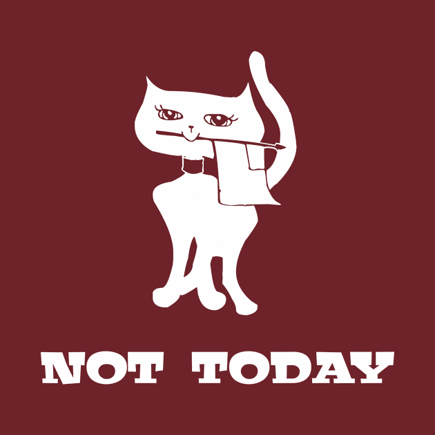 Not Today Cat by Salaar Design Hub