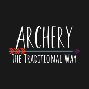 Archery the traditional way T-Shirt