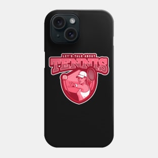 Let's Talk About Tennis Phone Case