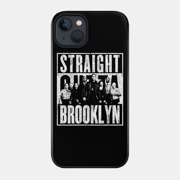 Straight Outta Brooklyn - Brooklyn Nine Nine - Phone Case