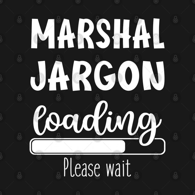 Marshal Funny Gift Suggestion Job Jargon Loading First Day Of Work Retirement by familycuteycom