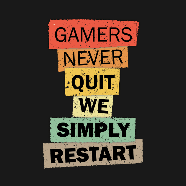 Gamers Never Quit We Simply Restart gamer quote saying gift by star trek fanart and more