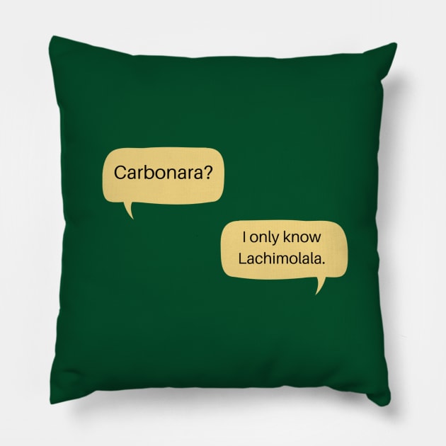 Carbonara? I only know Lachimolala Pillow by Iris cart