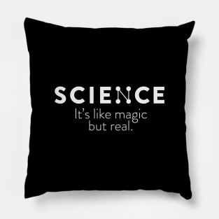 SCIENCE : Its like magic but real (variant) Pillow