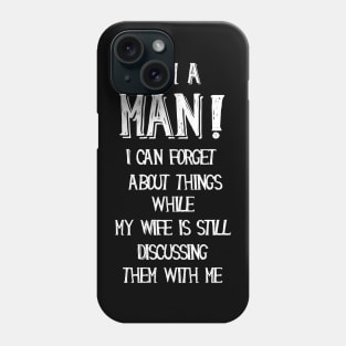 I am a man, funny quotes Phone Case