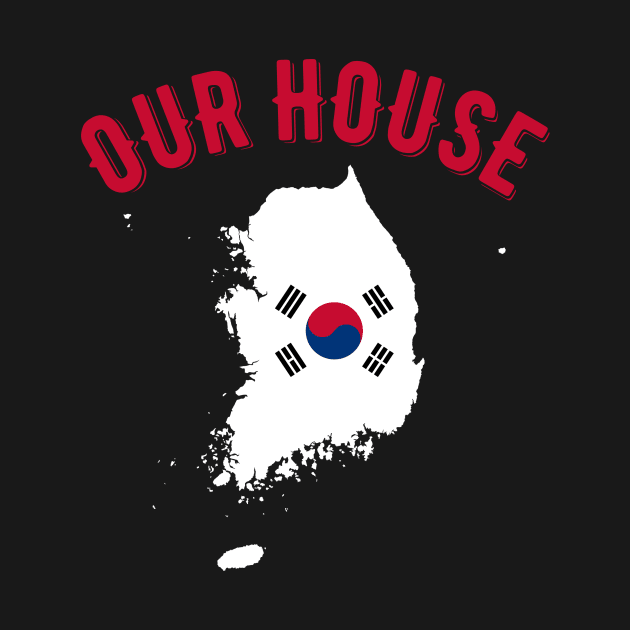 Our House Korea by MessageOnApparel