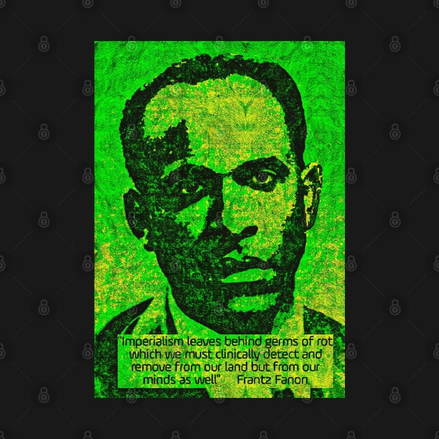 Franz Fanon quote on imperialism by Tony Cisse Art Originals