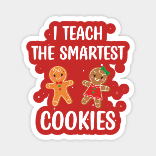 I Teach the Smartest Cookies / Funny Cookies Teacher Christmas / Cute Little Cookies Christmas Teacher Gift Magnet