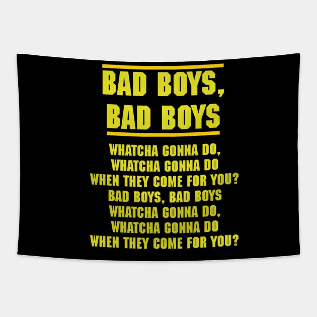 Bad Boys Bad Boys whatcha gonna do Tapestry by Diversions pop culture designs