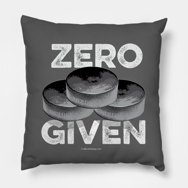 Zero Pucks Given (Hockey) Pillow by eBrushDesign