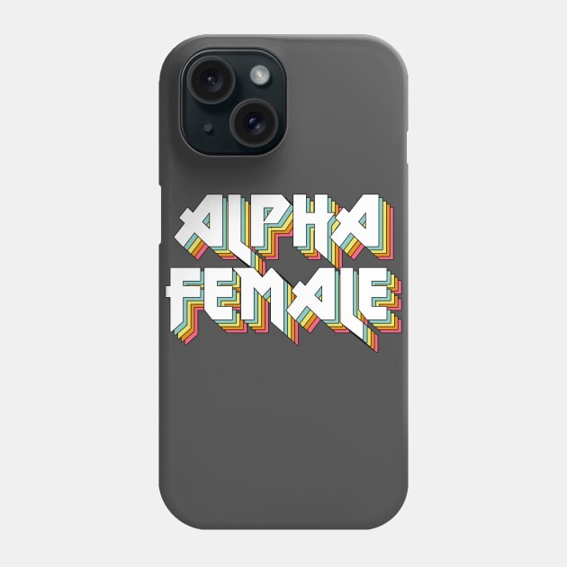 Alpha Female - Original Retro Typographic Design Phone Case by DankFutura