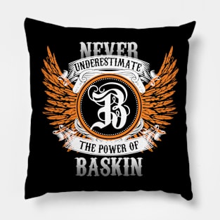 Baskin Name Shirt Never Underestimate The Power Of Baskin Pillow