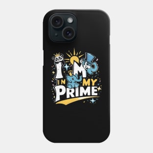 Im in My Prime" Funny Shirt Phone Case