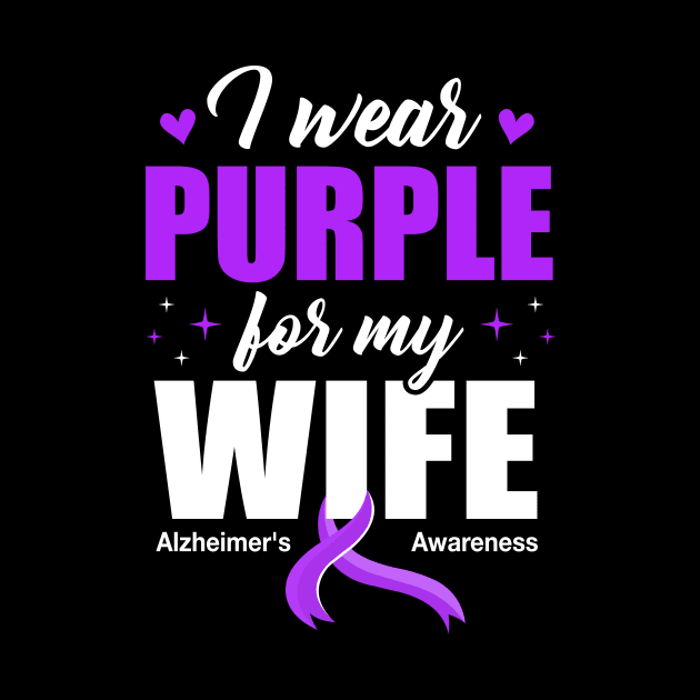 Support I Wear Purple For My Wife Alzheimer's Awareness by James Green