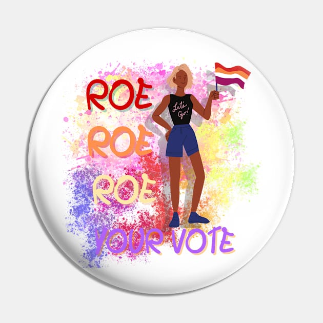 Roe Roe Roe Your Vote Pin by NICHE&NICHE