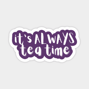 It's Always Tea Time Magnet