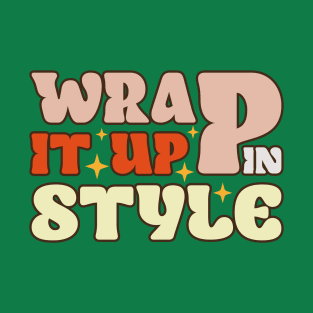 Wrap It Up In Style T-Shirt