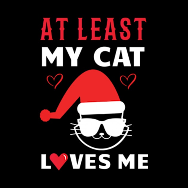 At Least My Cat Loves Me Funny Christmas by sarcasmandadulting