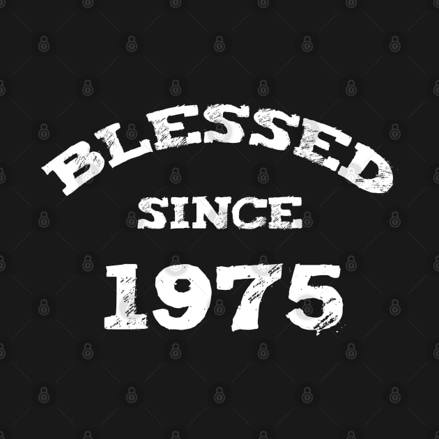 Blessed Since 1975 Cool Blessed Christian Birthday by Happy - Design