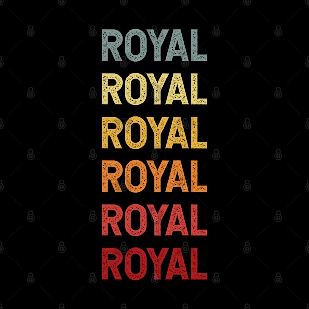 Royal Name Vintage Retro Gift Called Royal by CoolDesignsDz