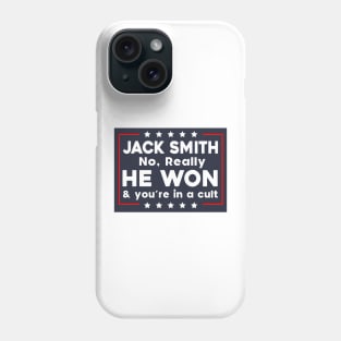 Jack Smith No Really He Won & you're in a cult Phone Case