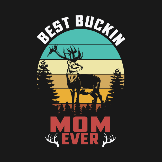 Best buckin mom ever by banayan